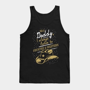 With Daddy, I always listen to Country & Western, funny Tank Top